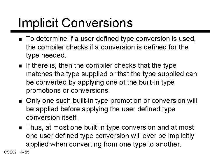 Implicit Conversions To determine if a user defined type conversion is used, the compiler