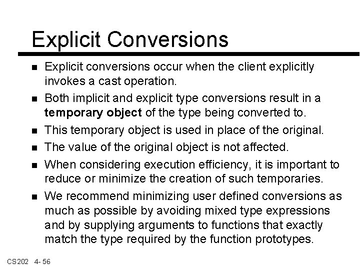 Explicit Conversions Explicit conversions occur when the client explicitly invokes a cast operation. Both