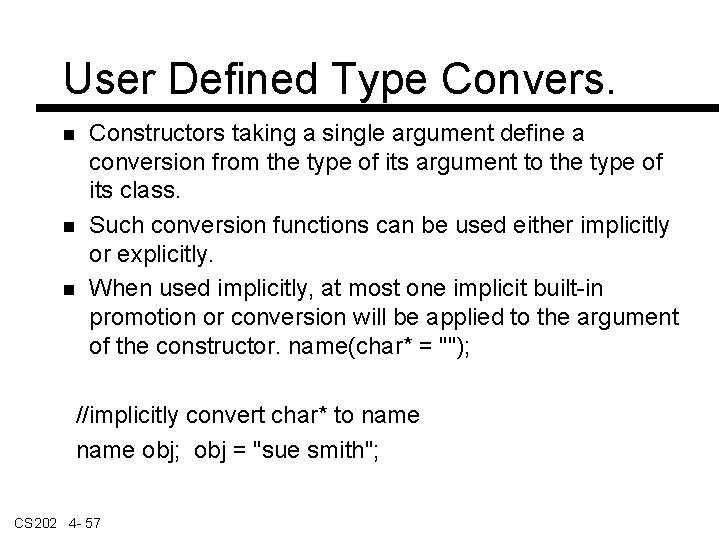 User Defined Type Convers. Constructors taking a single argument define a conversion from the