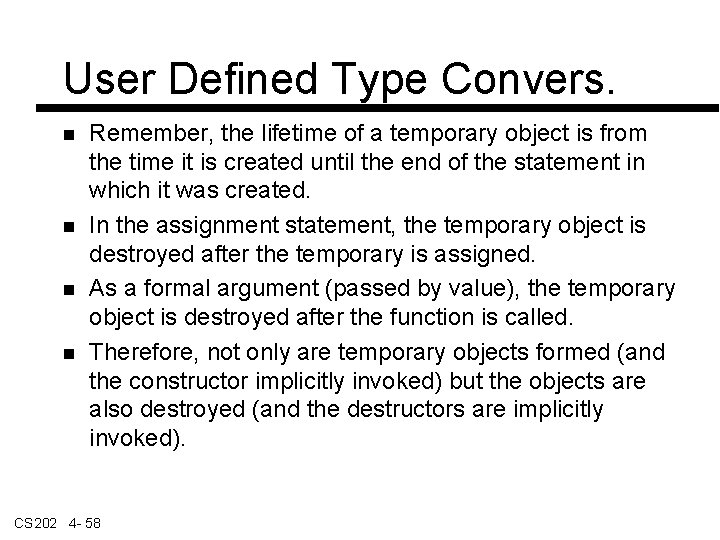 User Defined Type Convers. Remember, the lifetime of a temporary object is from the