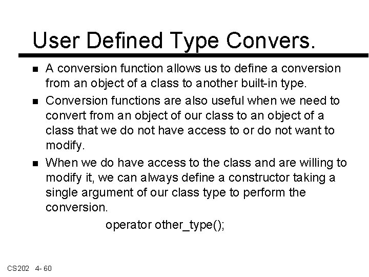 User Defined Type Convers. A conversion function allows us to define a conversion from