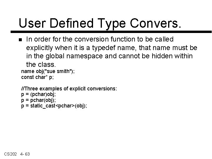 User Defined Type Convers. In order for the conversion function to be called explicitly
