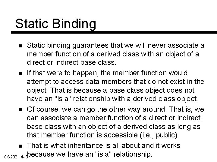 Static Binding Static binding guarantees that we will never associate a member function of