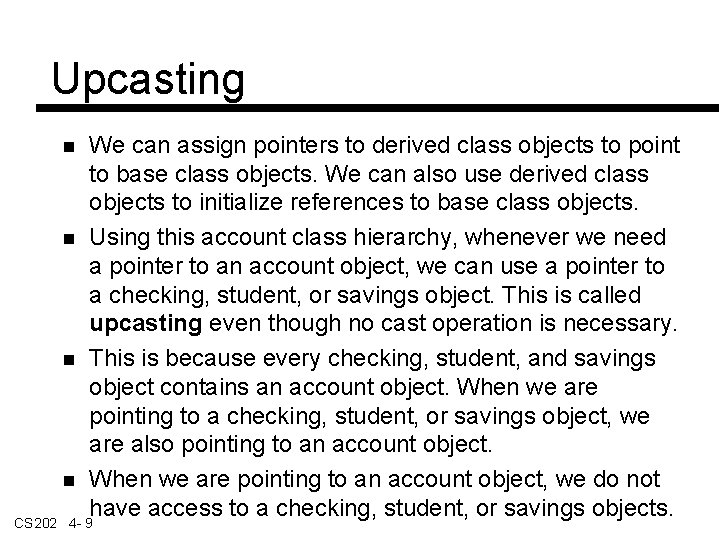 Upcasting We can assign pointers to derived class objects to point to base class