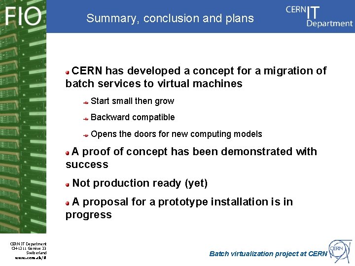 Summary, conclusion and plans CERN has developed a concept for a migration of batch