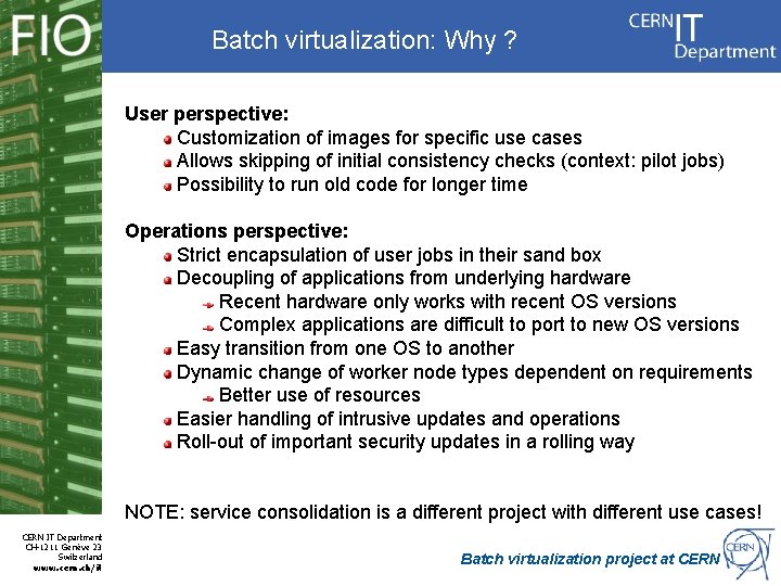 Batch virtualization: Why ? User perspective: Customization of images for specific use cases Allows