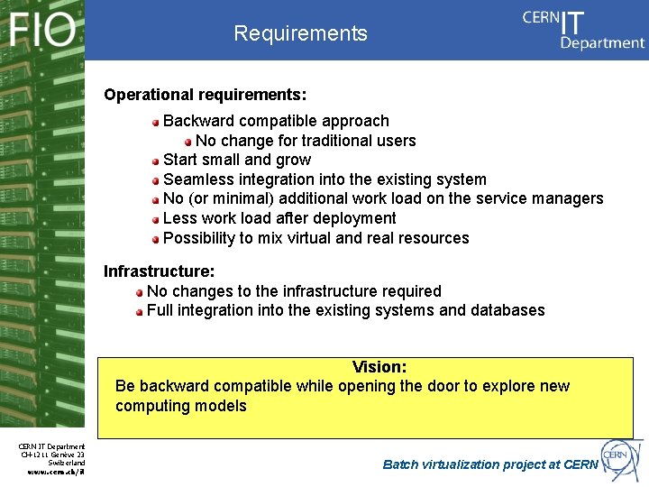 Requirements Operational requirements: Backward compatible approach No change for traditional users Start small and