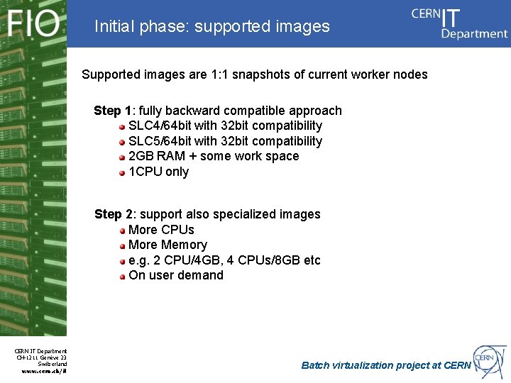 Initial phase: supported images Supported images are 1: 1 snapshots of current worker nodes