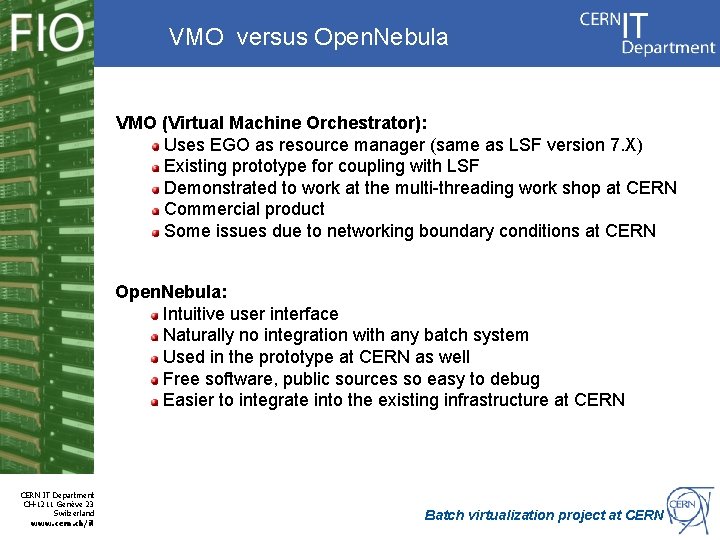 VMO versus Open. Nebula VMO (Virtual Machine Orchestrator): Uses EGO as resource manager (same