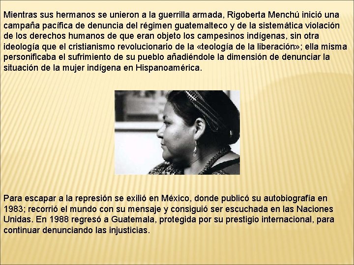 Mientras sus hermanos se unieron a la guerrilla armada, Rigoberta Menchú inició una campaña