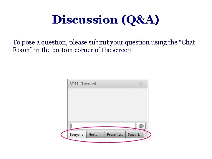 Discussion (Q&A) To pose a question, please submit your question using the “Chat Room”