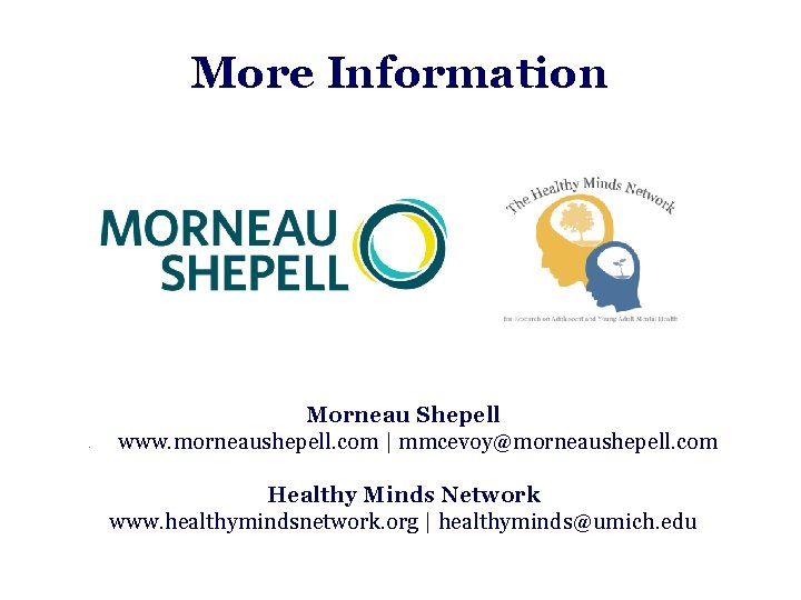 More Information • Morneau Shepell www. morneaushepell. com | mmcevoy@morneaushepell. com Healthy Minds Network