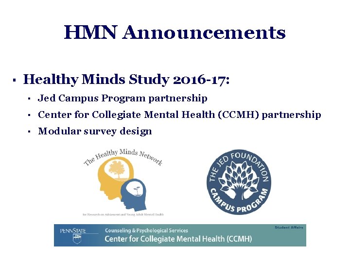 HMN Announcements ▪ Healthy Minds Study 2016 -17: ▪ Jed Campus Program partnership ▪
