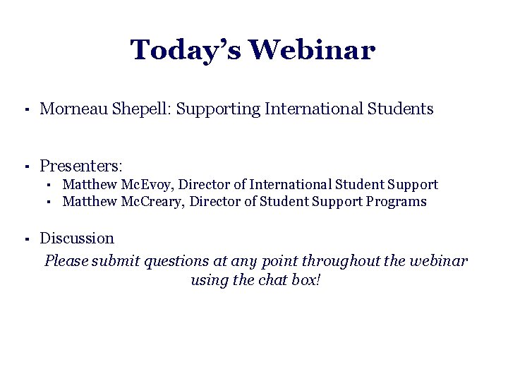 Today’s Webinar ▪ Morneau Shepell: Supporting International Students ▪ Presenters: ▪ Matthew Mc. Evoy,