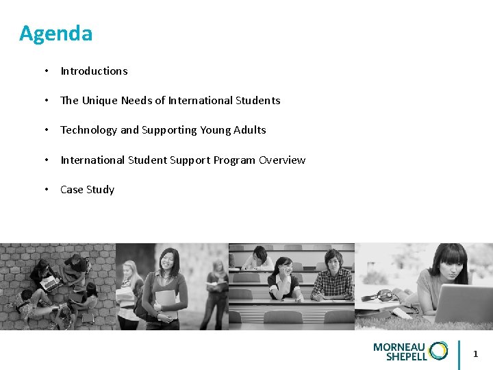 Agenda • Introductions • The Unique Needs of International Students • Technology and Supporting