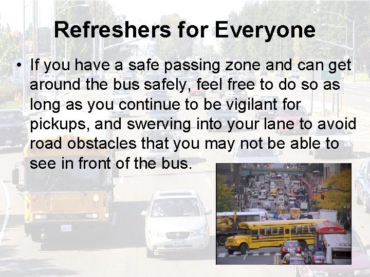 Refreshers for Everyone • If you have a safe passing zone and can get
