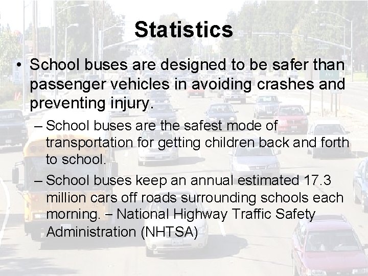 Statistics • School buses are designed to be safer than passenger vehicles in avoiding