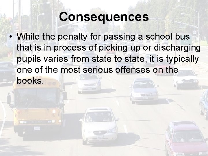 Consequences • While the penalty for passing a school bus that is in process