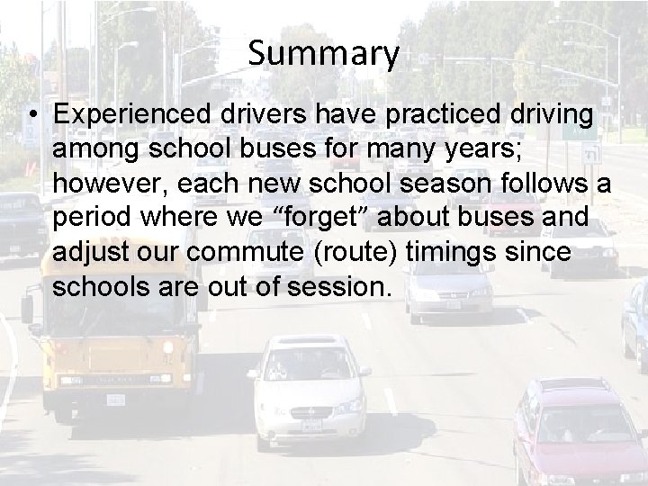 Summary • Experienced drivers have practiced driving among school buses for many years; however,