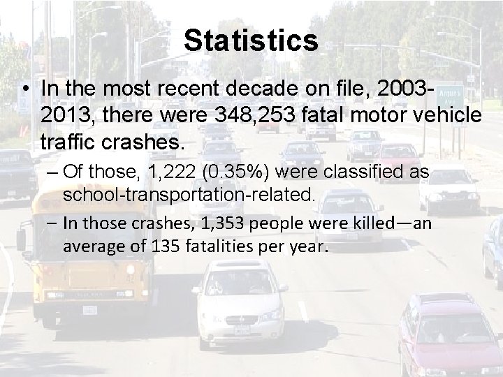 Statistics • In the most recent decade on file, 20032013, there were 348, 253