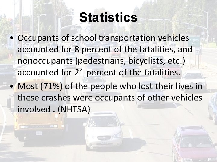 Statistics • Occupants of school transportation vehicles accounted for 8 percent of the fatalities,