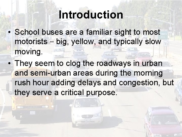 Introduction • School buses are a familiar sight to most motorists – big, yellow,