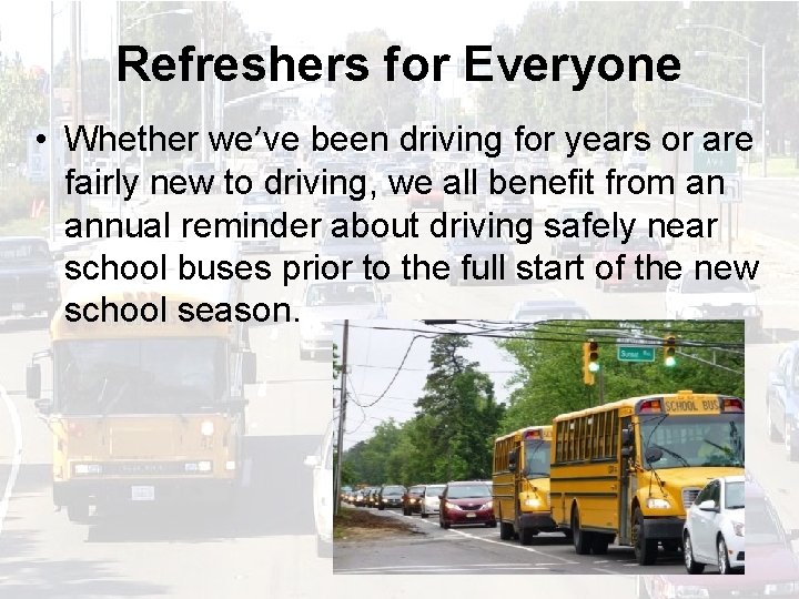 Refreshers for Everyone • Whether we’ve been driving for years or are fairly new