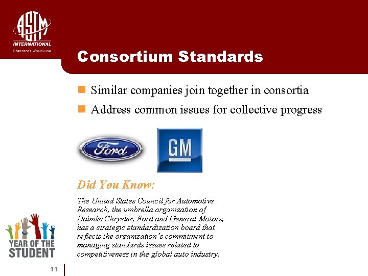 Consortium Standards n Similar companies join together in consortia n Address common issues for