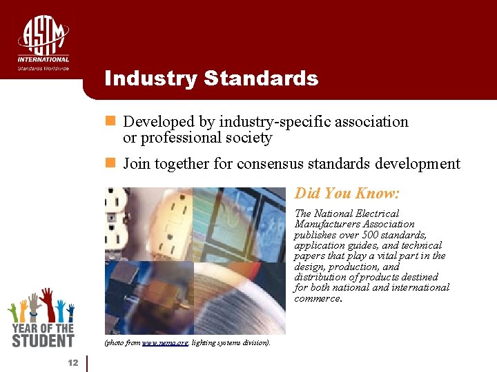 Industry Standards n Developed by industry-specific association or professional society n Join together for