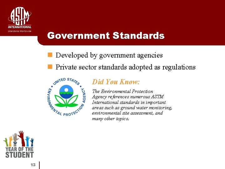 Government Standards n Developed by government agencies n Private sector standards adopted as regulations