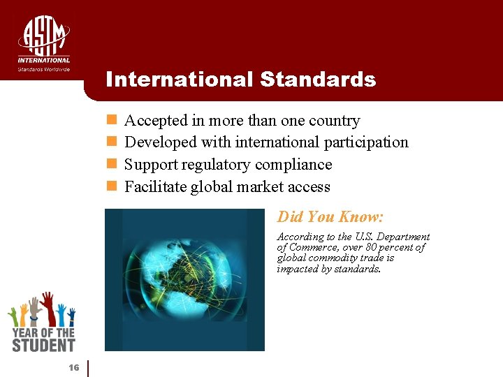 International Standards n n Accepted in more than one country Developed with international participation