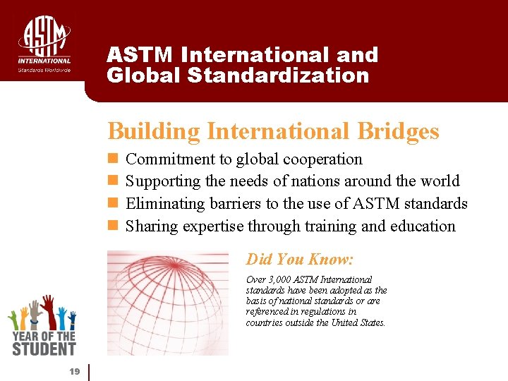 ASTM International and Global Standardization Building International Bridges n n Commitment to global cooperation