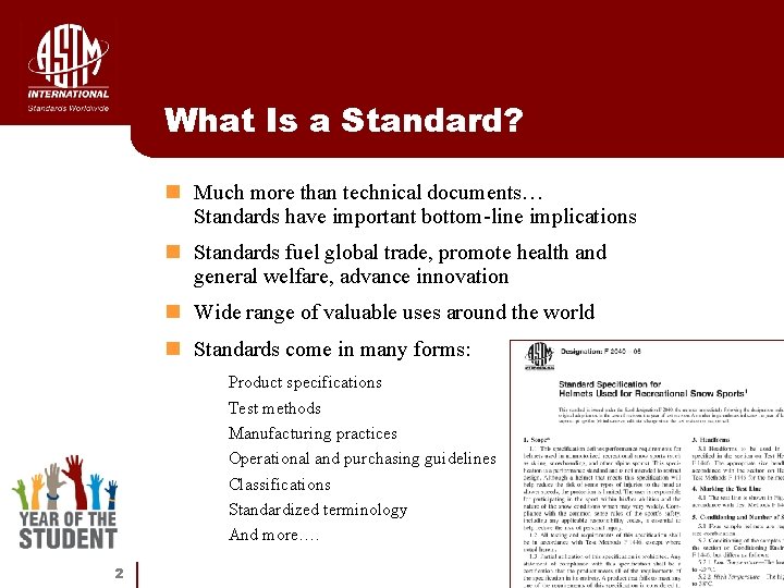What Is a Standard? n Much more than technical documents… Standards have important bottom-line
