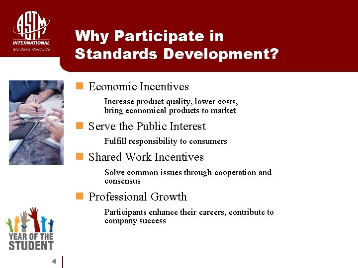 Why Participate in Standards Development? n Economic Incentives • Increase product quality, lower costs,