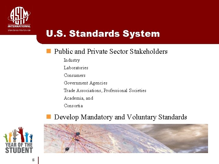 U. S. Standards System n Public and Private Sector Stakeholders • Industry • Laboratories