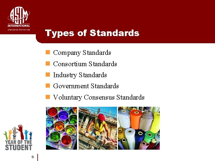 Types of Standards n Company Standards n Consortium Standards n Industry Standards n Government