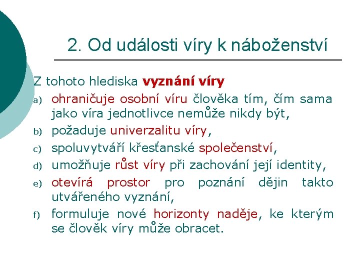 2. Od události víry k náboženství Z tohoto hlediska vyznání víry a) ohraničuje osobní