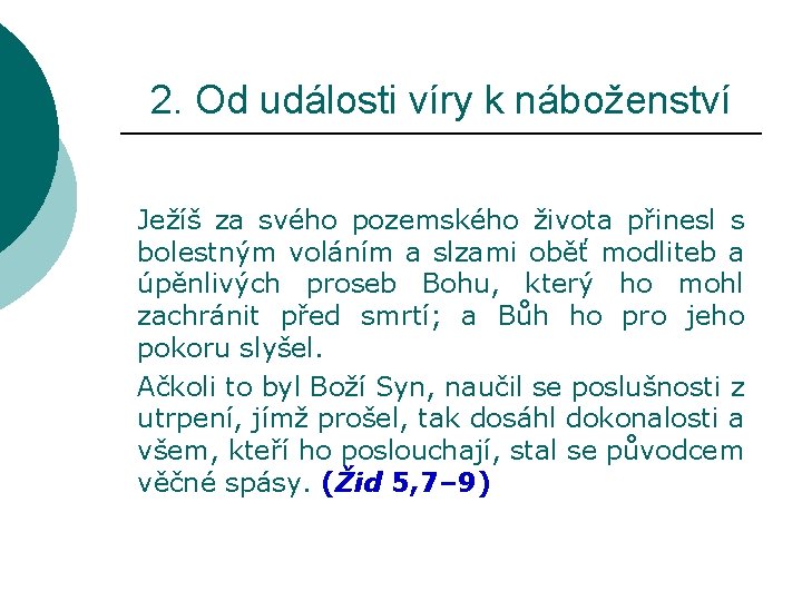 2. Od události víry k náboženství Ježíš za svého pozemského života přinesl s bolestným