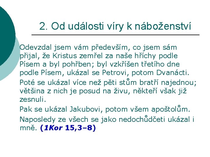 2. Od události víry k náboženství Odevzdal jsem vám především, co jsem sám přijal,