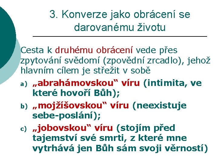 3. Konverze jako obrácení se darovanému životu Cesta k druhému obrácení vede přes zpytování