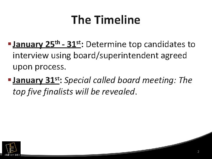 The Timeline § January 25 th - 31 st: Determine top candidates to interview