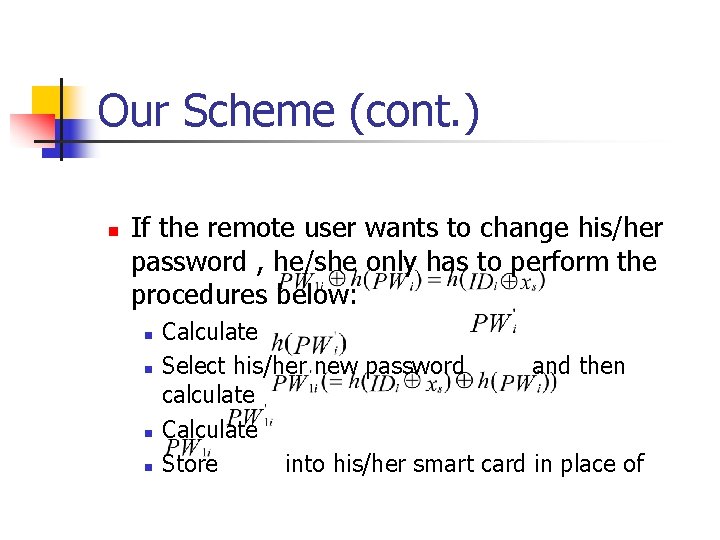 Our Scheme (cont. ) n If the remote user wants to change his/her password