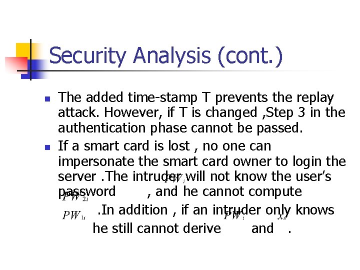 Security Analysis (cont. ) n n The added time-stamp T prevents the replay attack.