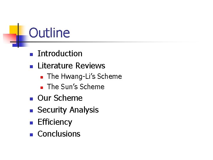 Outline n n Introduction Literature Reviews n n n The Hwang-Li’s Scheme The Sun’s