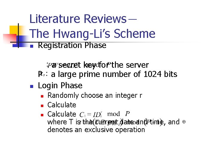 Literature Reviews－ The Hwang-Li’s Scheme n Registration Phase n ：a secret key for the