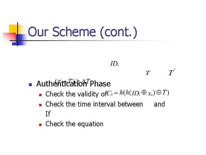 Our Scheme (cont. ) n Authentication Phase n n n Check the validity of