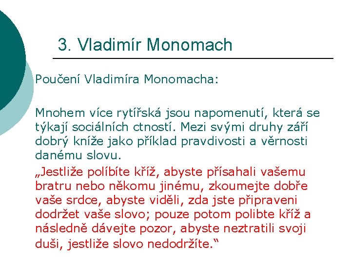 3. Vladimír Monomach Poučení Vladimíra Monomacha: Mnohem více rytířská jsou napomenutí, která se týkají