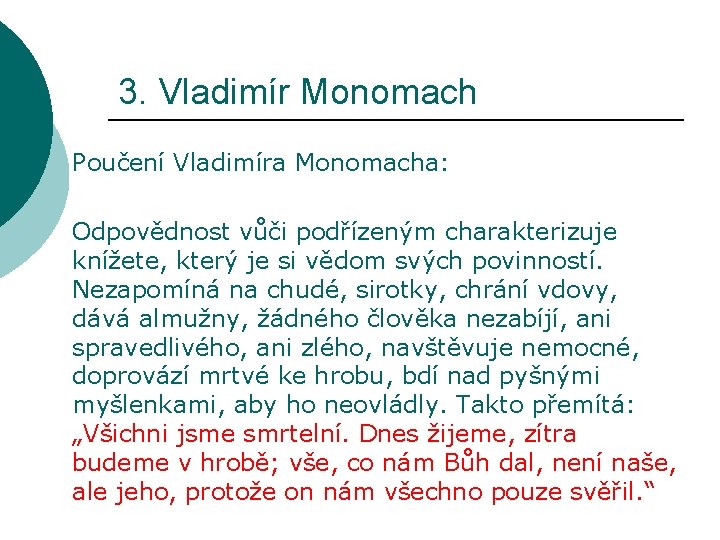 3. Vladimír Monomach Poučení Vladimíra Monomacha: Odpovědnost vůči podřízeným charakterizuje knížete, který je si