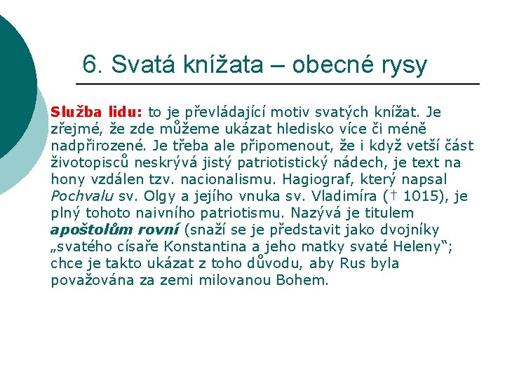 6. Svatá knížata – obecné rysy Služba lidu: to je převládající motiv svatých knížat.