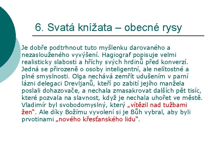 6. Svatá knížata – obecné rysy Je dobře podtrhnout tuto myšlenku darovaného a nezaslouženého